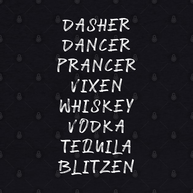 Dasher Dancer Prancer Vixen Whiskey Vodka Tequila Blitzen Funny Christmas by Scar